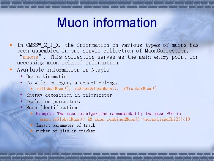 Muon information § In CMSSW_2_1_X, the information on various types of muons has been