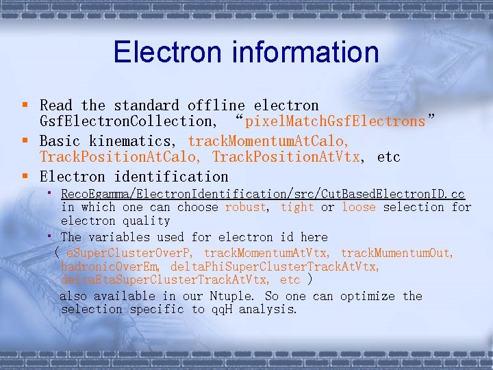 Electron information § Read the standard offline electron Gsf. Electron. Collection, “pixel. Match. Gsf.