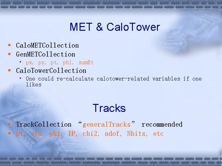 MET & Calo. Tower § Calo. METCollection § Gen. METCollection • px, py, pt,