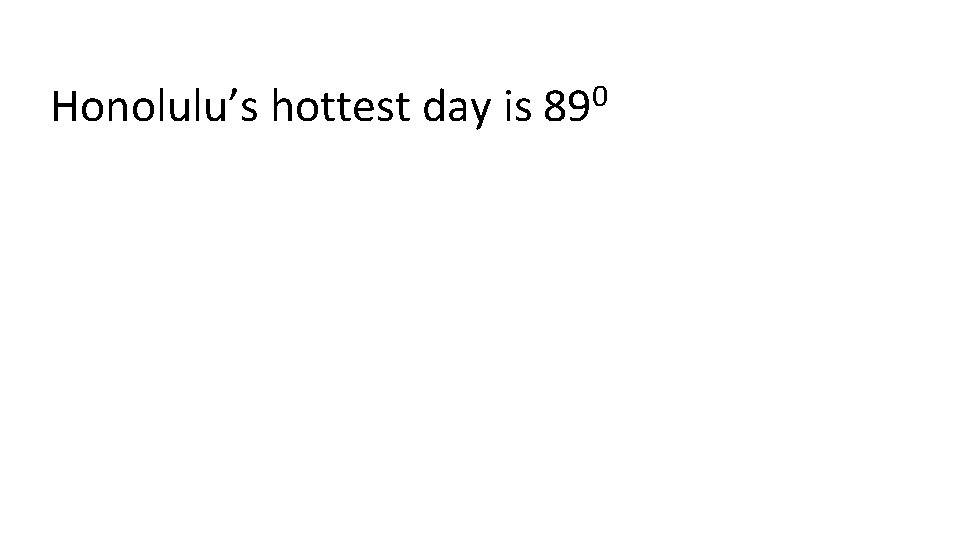 Honolulu’s hottest day is 0 89 