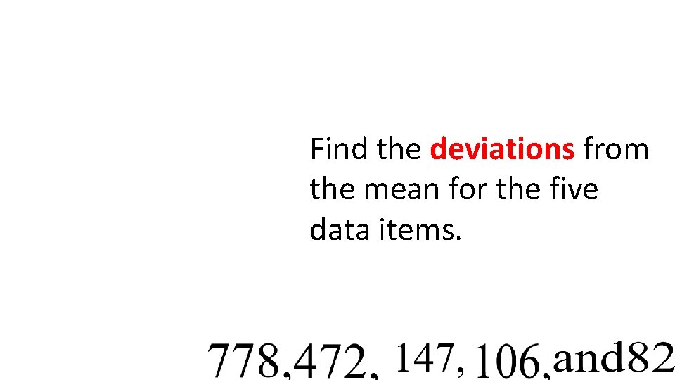 Find the deviations from the mean for the five data items. 