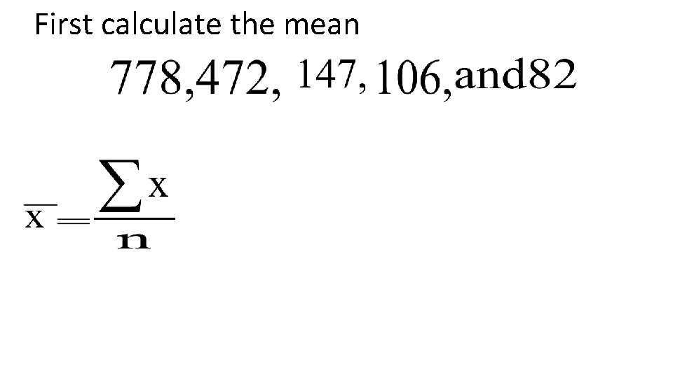 First calculate the mean 