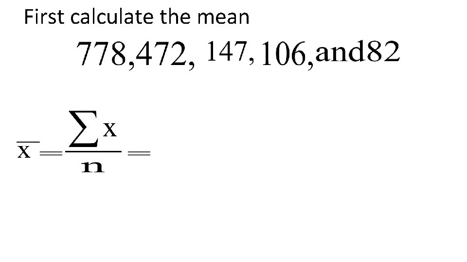 First calculate the mean 