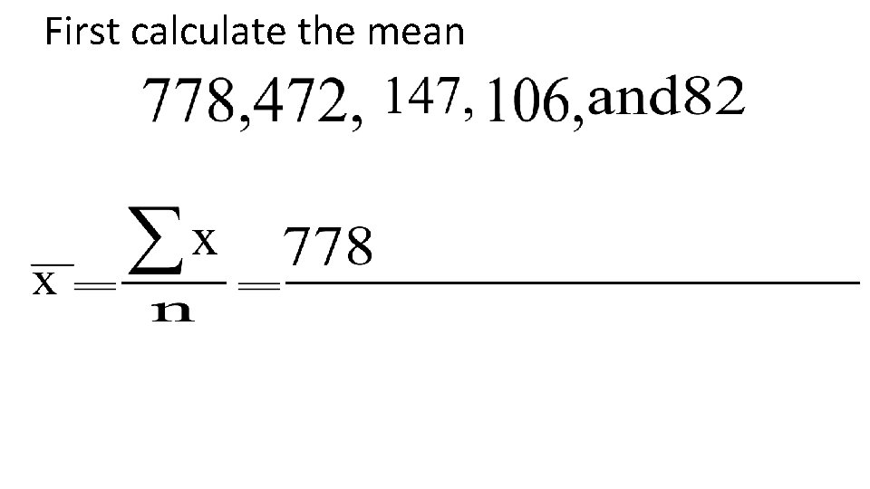 First calculate the mean 