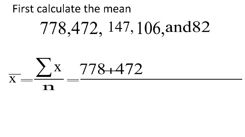 First calculate the mean 