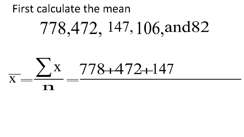 First calculate the mean 