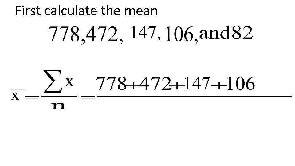 First calculate the mean 