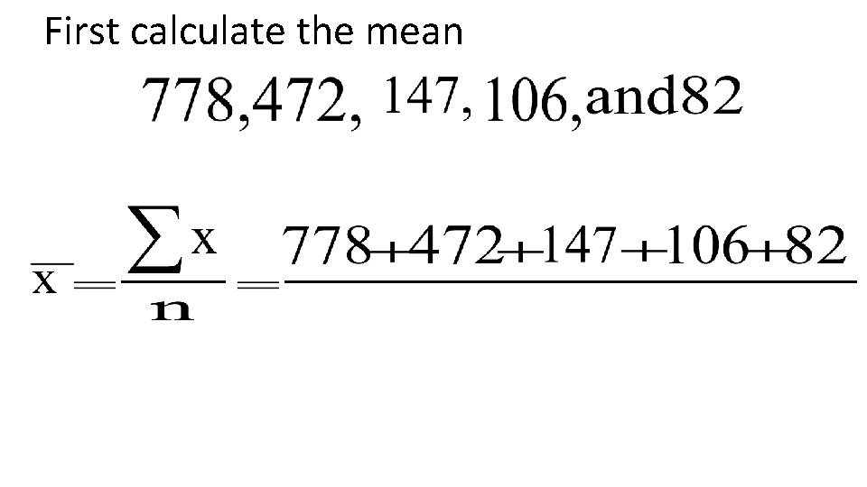 First calculate the mean 