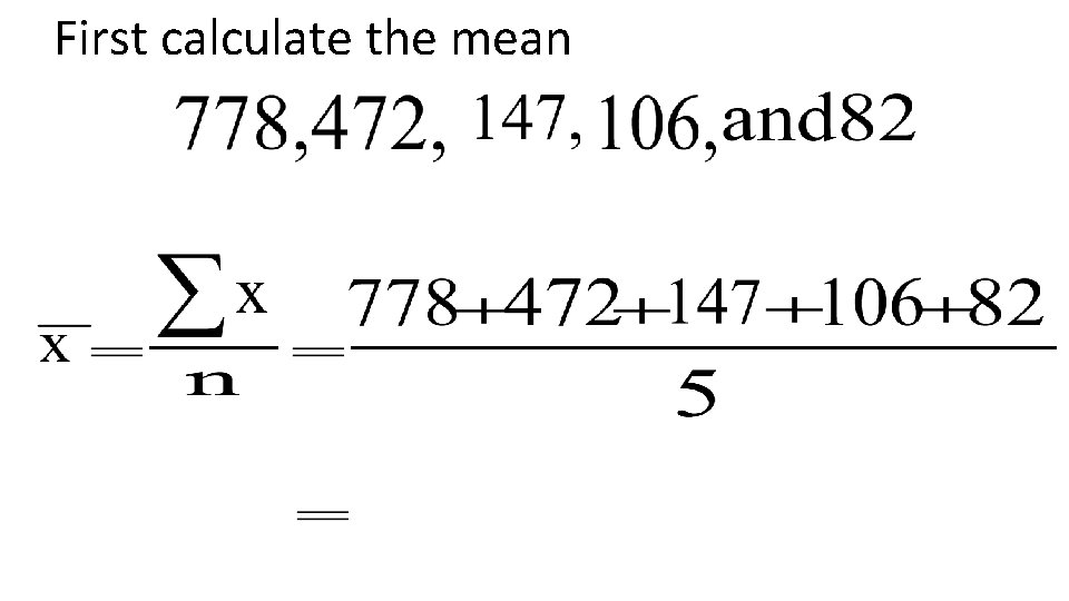 First calculate the mean 