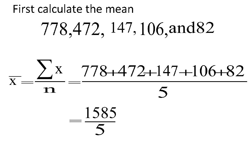 First calculate the mean 