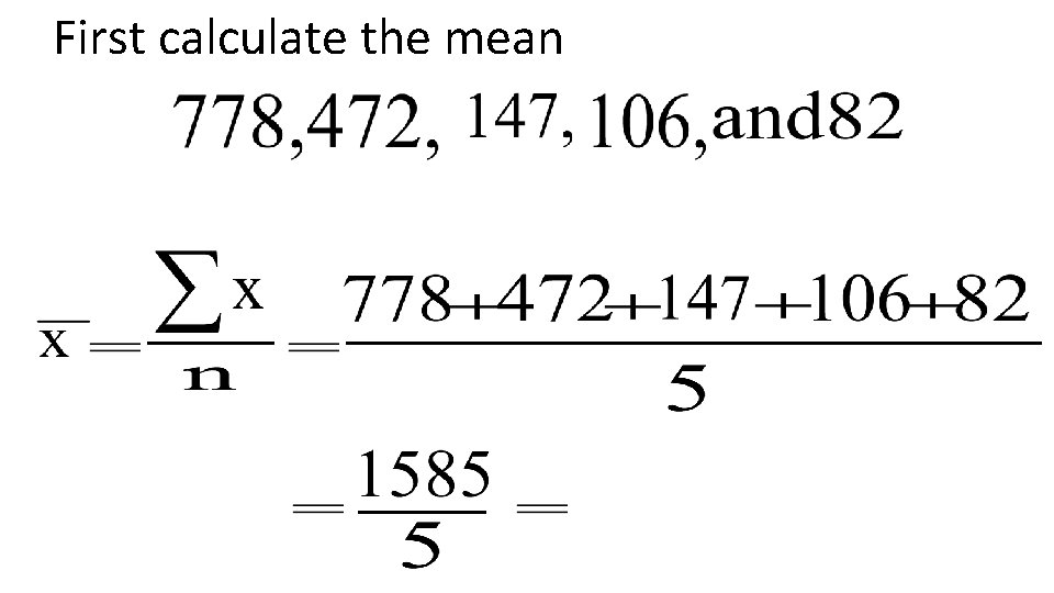 First calculate the mean 