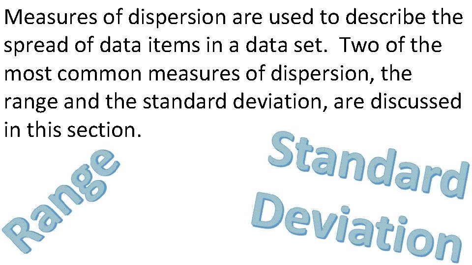 Measures of dispersion are used to describe the spread of data items in a