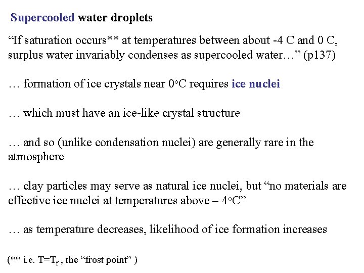 Supercooled water droplets “If saturation occurs** at temperatures between about -4 C and 0