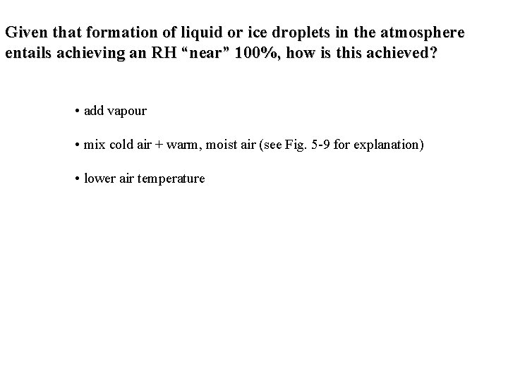 Given that formation of liquid or ice droplets in the atmosphere entails achieving an