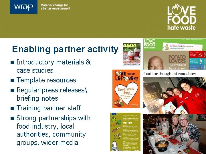 Enabling partner activity n n n Introductory materials & case studies Template resources Regular