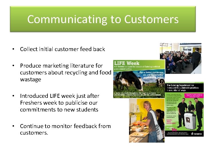 Communicating to Customers • Collect initial customer feed back • Produce marketing literature for