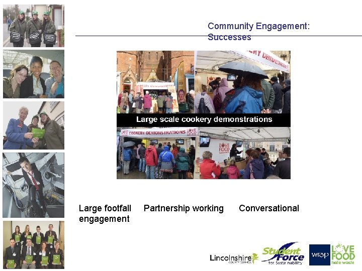 Community Engagement: Successes Large footfall engagement Partnership working Conversational 