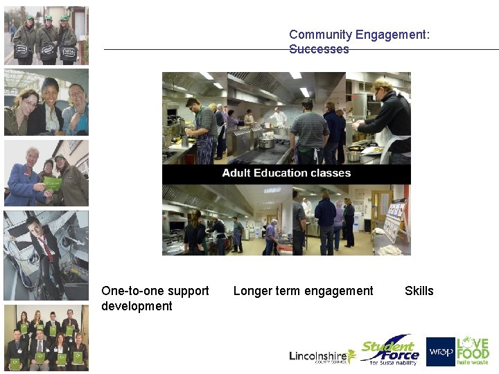 Community Engagement: Successes One-to-one support development Longer term engagement Skills 