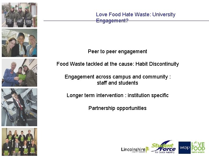 Love Food Hate Waste: University Engagement? Peer to peer engagement Food Waste tackled at