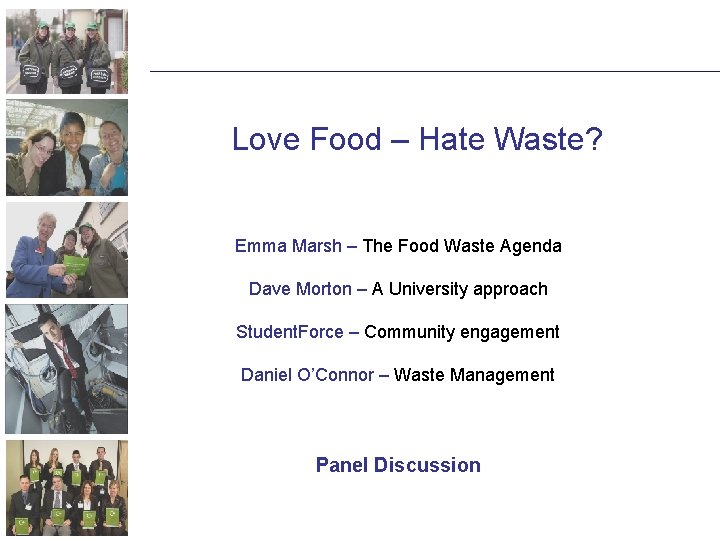 Love Food – Hate Waste? Emma Marsh – The Food Waste Agenda Dave Morton