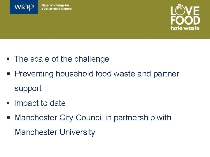 § The scale of the challenge § Preventing household food waste and partner support