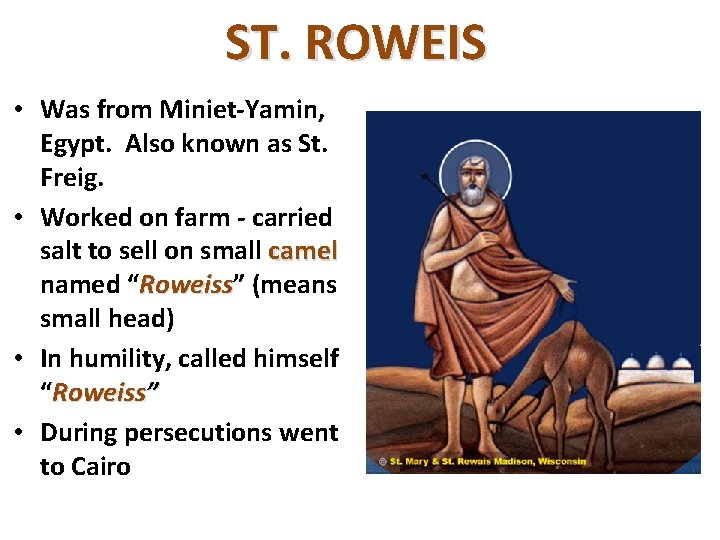 ST. ROWEIS • Was from Miniet-Yamin, Egypt. Also known as St. Freig. • Worked