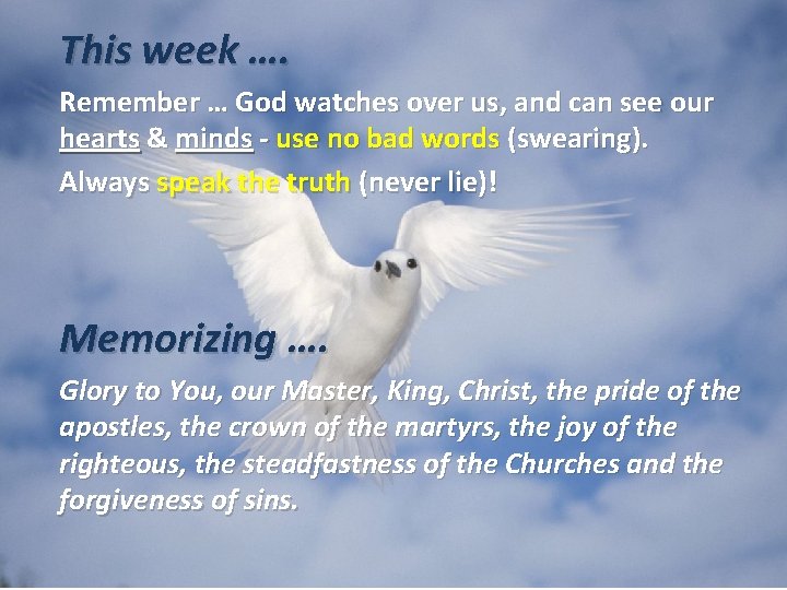 This week …. Remember … God watches over us, and can see our hearts