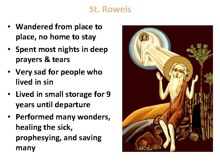 St. Roweis • Wandered from place to place, no home to stay • Spent