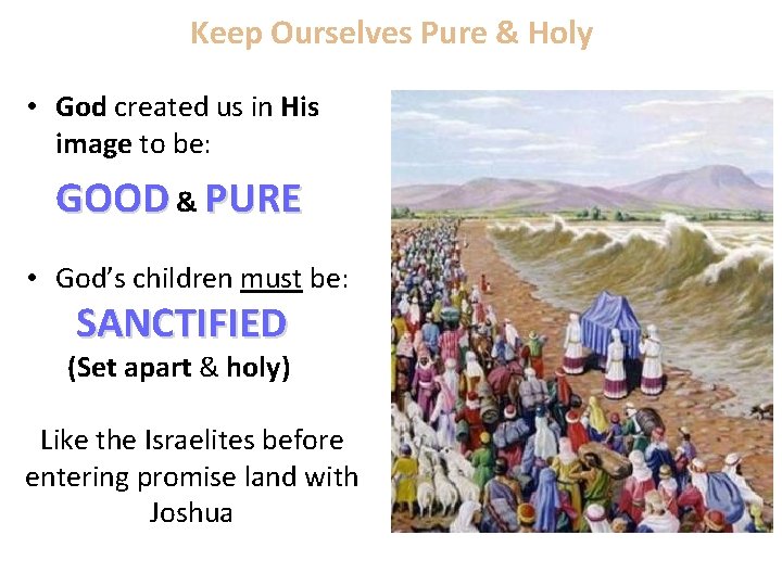 Keep Ourselves Pure & Holy • God created us in His image to be: