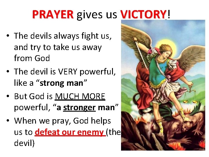 PRAYER gives us VICTORY! VICTORY • The devils always fight us, and try to