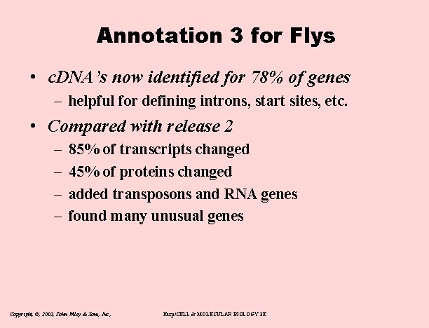 Annotation 3 for Flys • c. DNA’s now identified for 78% of genes –