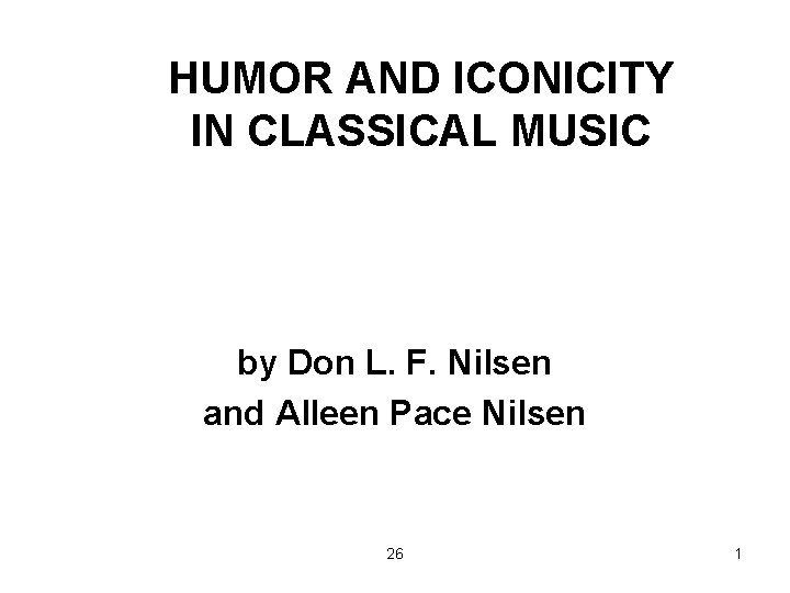 HUMOR AND ICONICITY IN CLASSICAL MUSIC by Don L. F. Nilsen and Alleen Pace