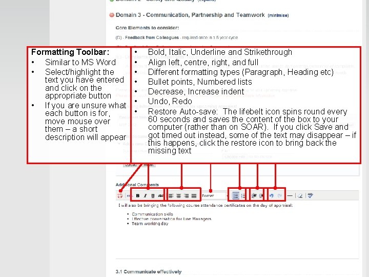 Formatting Toolbar: • Similar to MS Word • Select/highlight the text you have entered Formatting Toolbar: • Similar to MS Word • Select/highlight the text you have entered