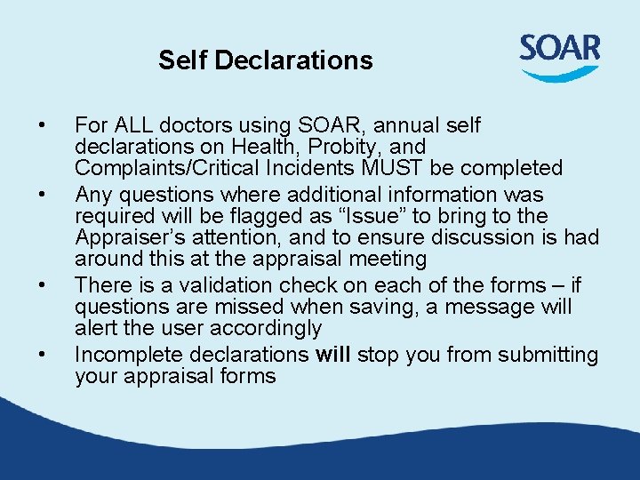 Self Declarations • • For ALL doctors using SOAR, annual self declarations on Health, Self Declarations • • For ALL doctors using SOAR, annual self declarations on Health,