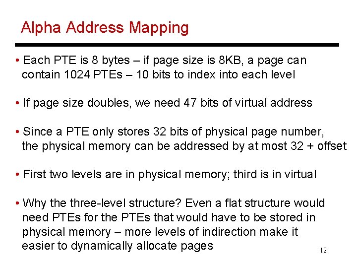Alpha Address Mapping • Each PTE is 8 bytes – if page size is