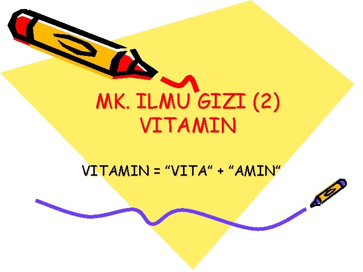 MK. ILMU GIZI (2) VITAMIN = ”VITA” + ”AMIN” 