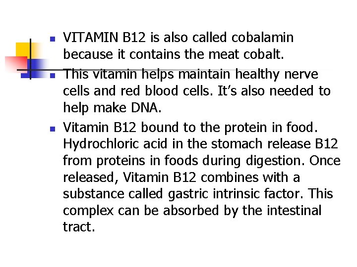 n n n VITAMIN B 12 is also called cobalamin because it contains the