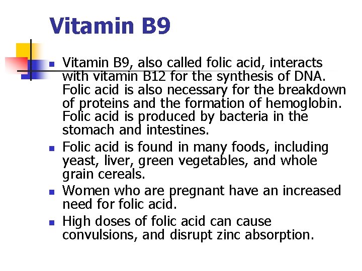 Vitamin B 9 n n Vitamin B 9, also called folic acid, interacts with