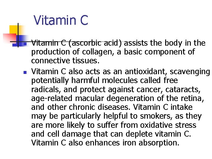 Vitamin C n n Vitamin C (ascorbic acid) assists the body in the production