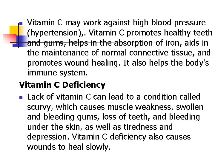 Vitamin C may work against high blood pressure (hypertension), . Vitamin C promotes healthy