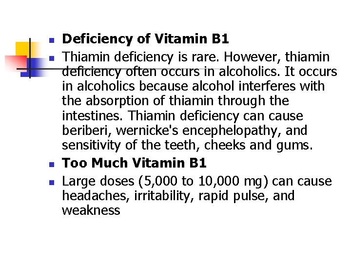 n n Deficiency of Vitamin B 1 Thiamin deficiency is rare. However, thiamin deficiency