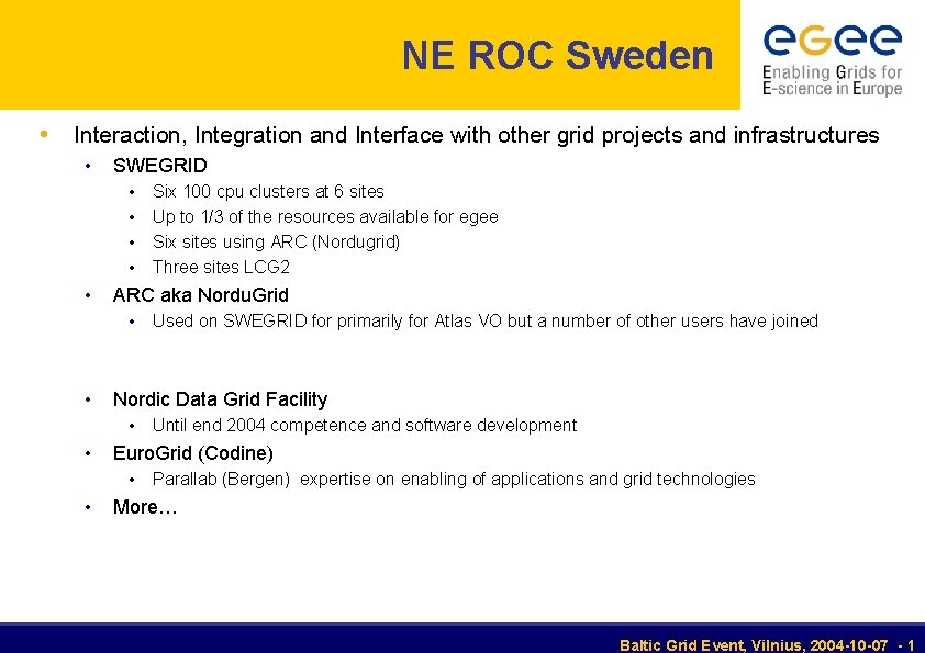 NE ROC Sweden • Interaction, Integration and Interface with other grid projects and infrastructures