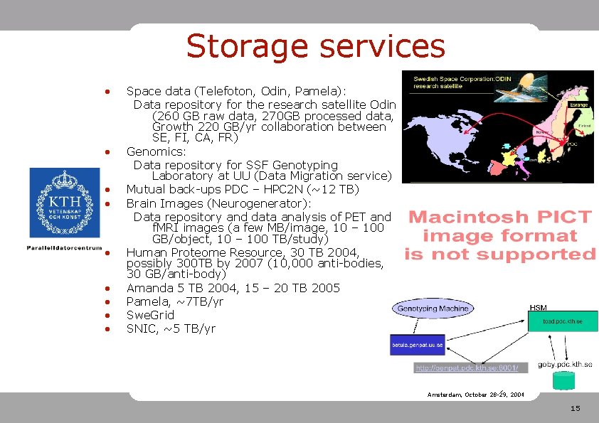 Storage services • • • Space data (Telefoton, Odin, Pamela): Data repository for the