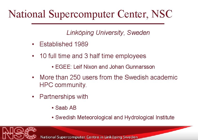 National Supercomputer Center, NSC Linköping University, Sweden • Established 1989 • 10 full time