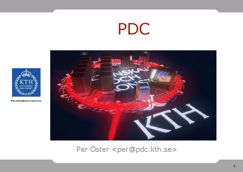 PDC Per Öster <per@pdc. kth. se> 9 