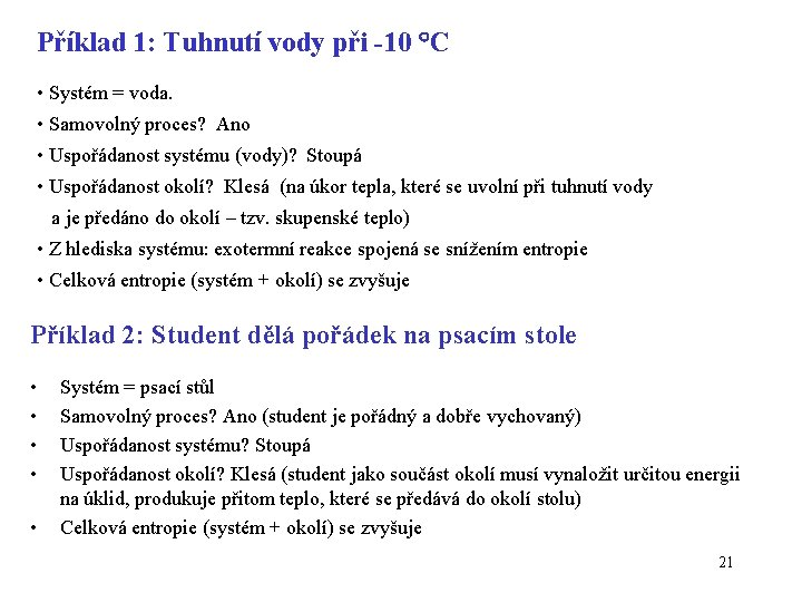 Příklad 1: Tuhnutí vody při -10 C • Systém = voda. • Samovolný proces?