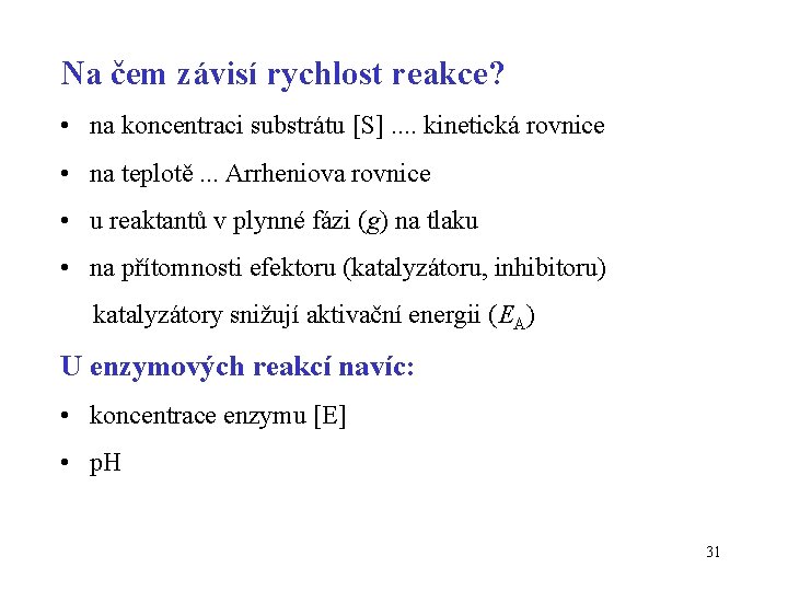 Na čem závisí rychlost reakce? • na koncentraci substrátu [S]. . kinetická rovnice •