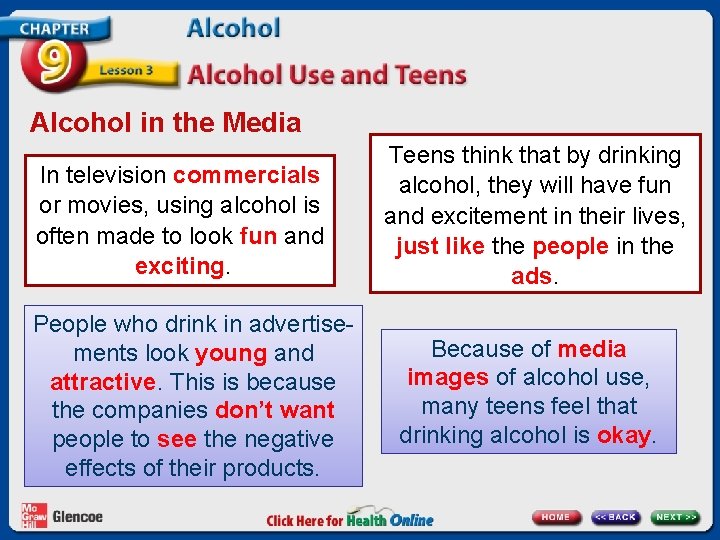 Alcohol in the Media In television commercials or movies, using alcohol is often made