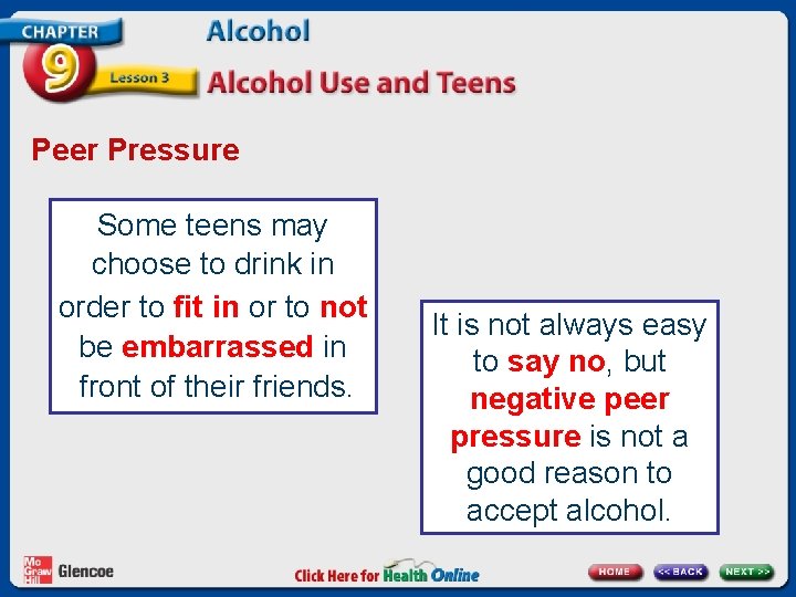 Peer Pressure Some teens may choose to drink in order to fit in or