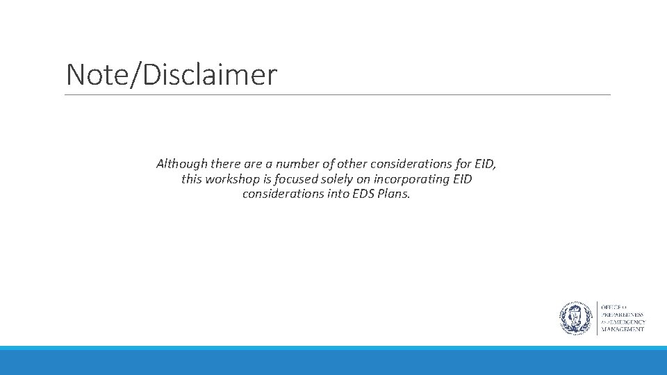 Note/Disclaimer Although there a number of other considerations for EID, this workshop is focused
